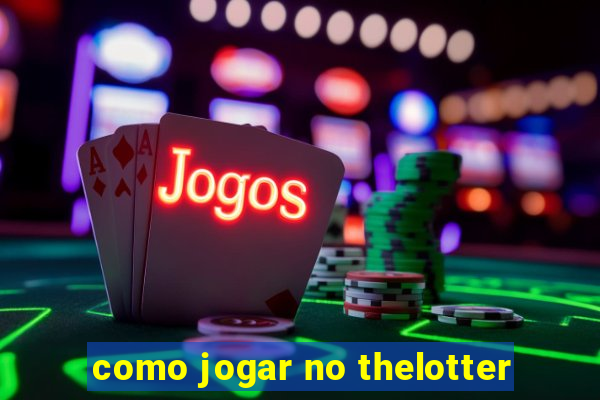 como jogar no thelotter